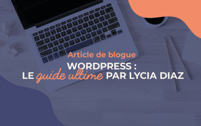 WordPress : le Guide Ultime
