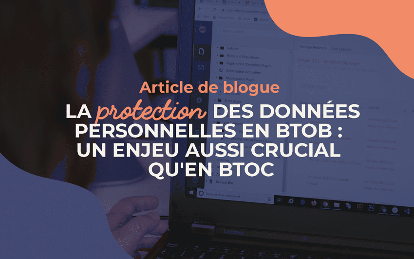 La protection des données personnelles en BtoB : un enjeu aussi crucial qu’en BtoC