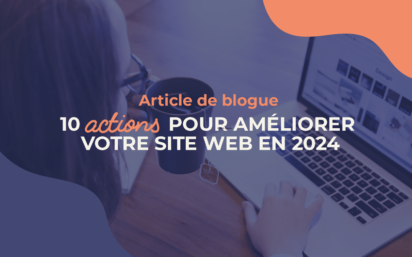 10 actions pour améliorer votre site web en 2024