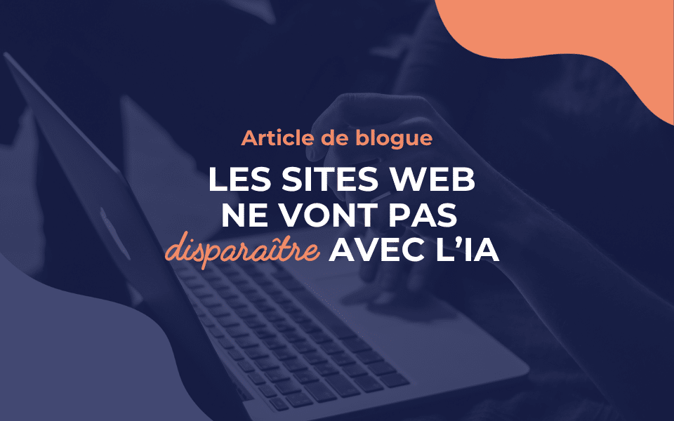 Les sites Web ne vont pas disparaître avec l’IA