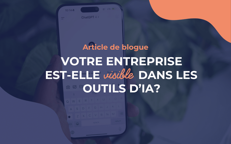 Votre entreprise est-elle visible dans les outils d’IA?