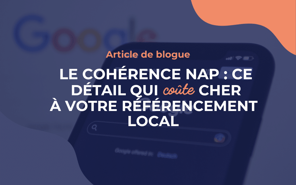 Le cohérence NAP : ce détail qui coûte cher à votre référencement local
