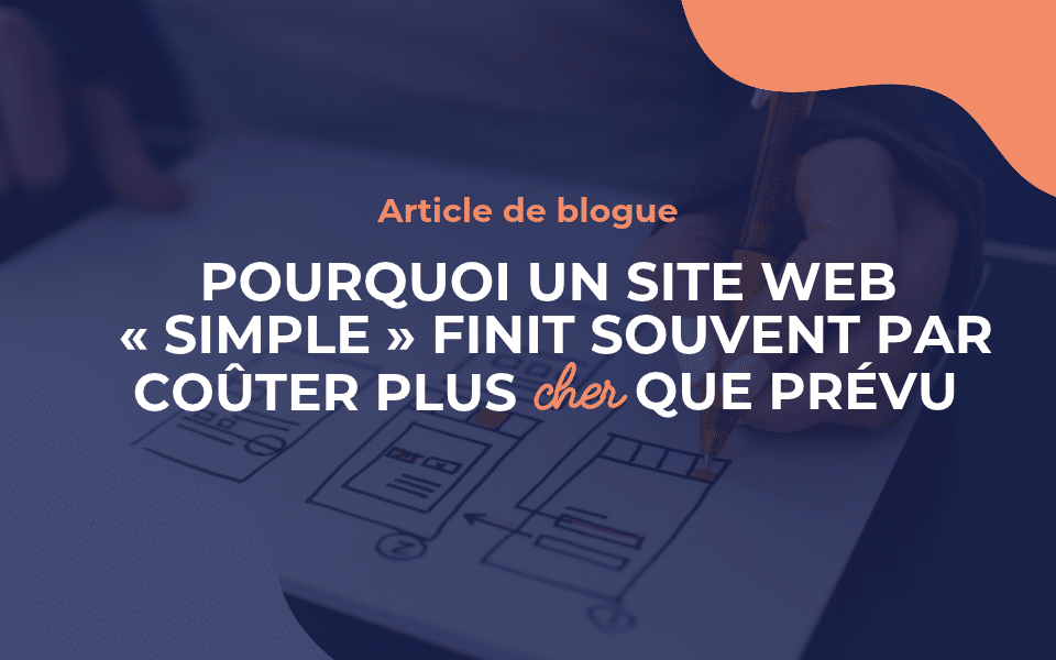 Pourquoi un site web « simple » finit souvent par coûter plus cher que prévu